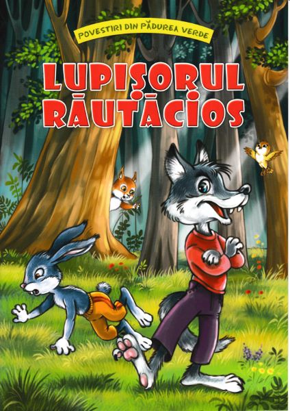Cartea Lupisorul rautacios (Povestiri din padurea verde) - Claudia Cojocaru