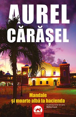 Cartea Mandale si moarte alba la hacienda - Aurel Carasel