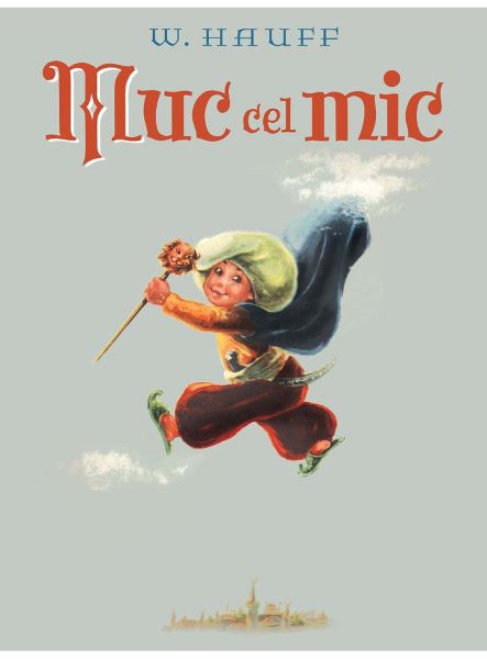 Cartea Muc cel mic - Wilhelm Hauff