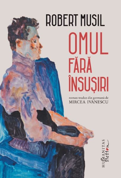 Cartea Omul fara insusiri - Robert Musil