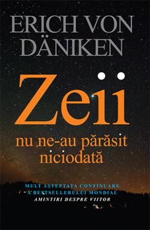 Cartea Zeii nu ne-au parasit niciodata de Erich von Daniken