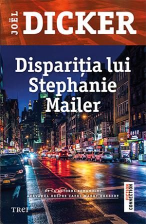 Cartea Disparitia lui Stephanie Mailer - Joel Dicker