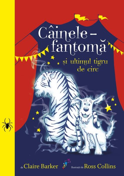 Cartea Cainele fantoma si ultimul tigru de circ - Claire Barker, Ross Collins