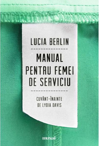 Cartea Manual pentru femei de serviciu de Lucia Berlin