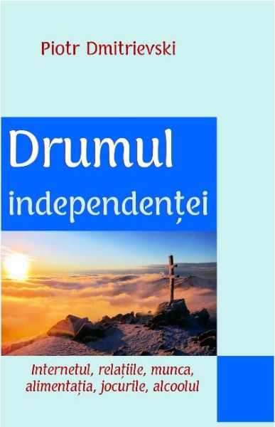 Cartea Drumul independentei - Piotr Dmitrievski