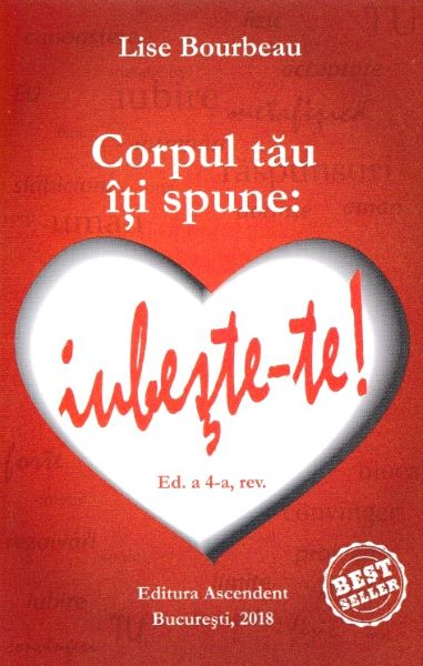 Cartea Corpul tau iti spune: iubeste-te! ed.4 - Lise Bourbeau