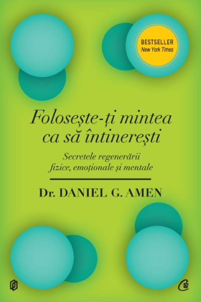 Cartea Foloseste-ti mintea ca sa intineresti - Daniel G. Amen