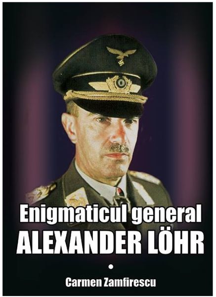 Cartea Enigmaticul general Alexander Lohr de Carmen Zamfirescu
