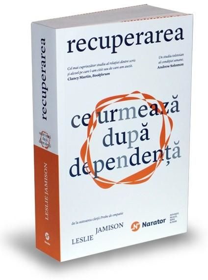 Cartea Recuperarea. Ce urmeaza dupa dependenta - Leslie Jamison