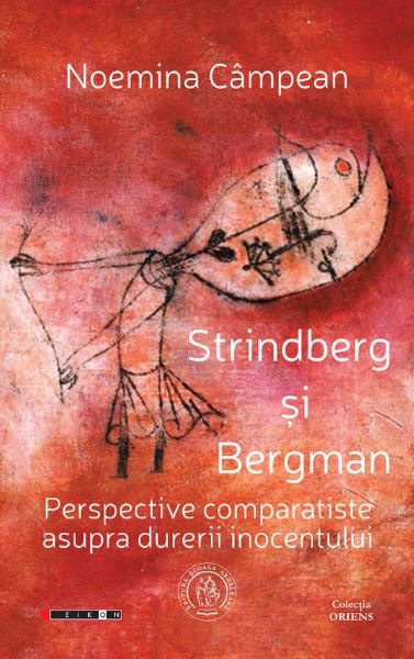 Cartea Strindberg si Bergman. Perspective comparatiste asupra durerii inocentului - Noemina Campean