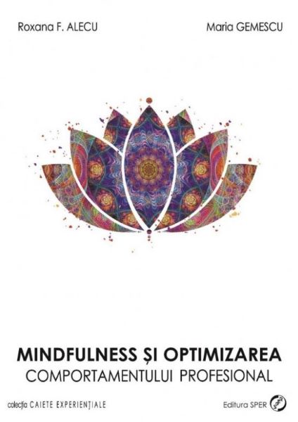 Cartea Mindfulness Si Optimizarea Comportamentului Profesional de Roxana F. Alecu, Maria Gemescu