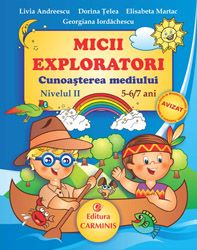 Cartea Micii exploratori cunoasterea mediului nivelul II 5-6,7 ani de Livia Andreescu