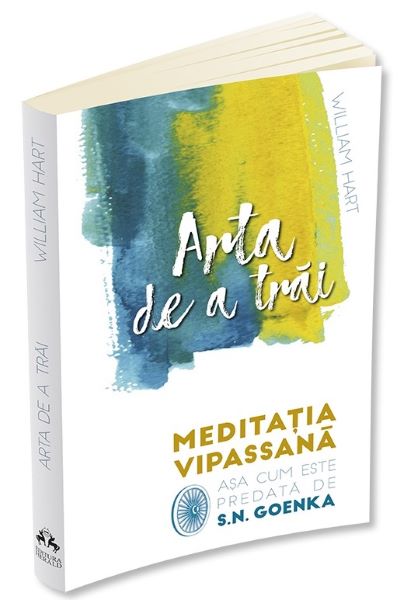 Cartea Arta de a trai. Meditatia Vipassana de William Hart, S. N. Goenka