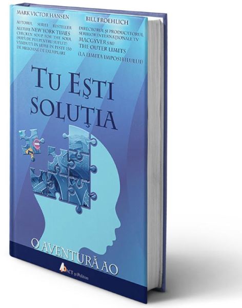 Cartea Tu esti solutia de Mark Victor Hansen, Bill Froehlich