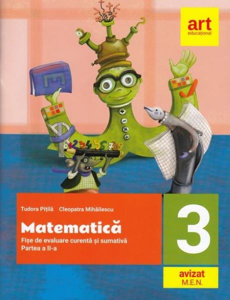 Cartea Matematica - Clasa 3. Partea 2 - Fise de evaluare curenta si sumativa de Tudora Pitila, Cleopatra Mihailescu