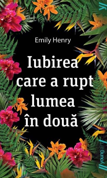 Cartea Iubirea care a rupt lumea in doua - Emily Henry