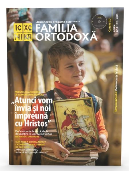 Cartea Familia Ortodoxa Nr. 4 (123) + CD Aprilie 2019 de * * * – Editura FAMILIA ORTODOXA