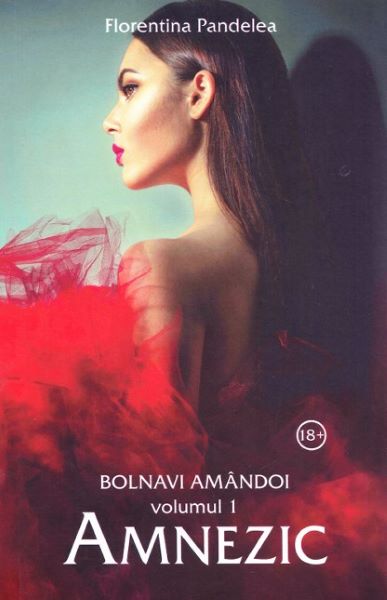 Cartea Bolnavi amandoi vol.1: Amnezic de Florentina Pandelea – Editura STYLISHED