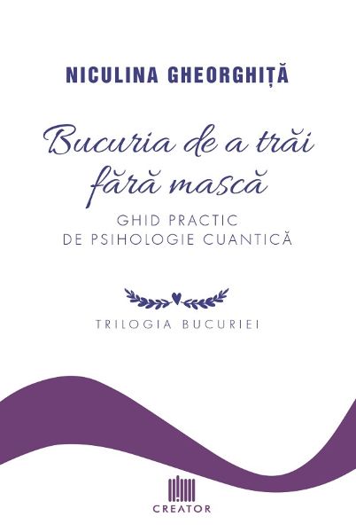 Cartea Bucuria de a trai fara masca - Niculina Gheorghita