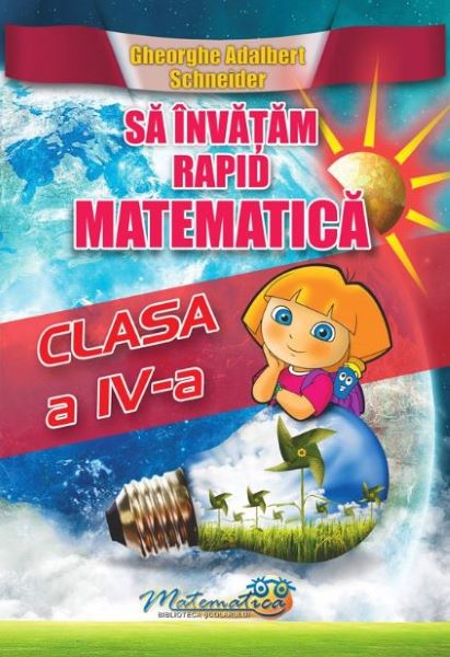 Cartea Sa invatam rapid matematica - Clasa 4 de Gheorghe Adalbert Schneider – Editura HYPERION