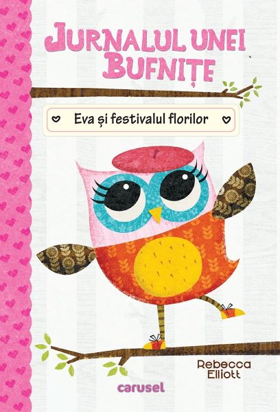 Cartea Jurnalul unei bufnite: Eva si festivalul florilor de Rebecca Elliott – Editura CARUSEL