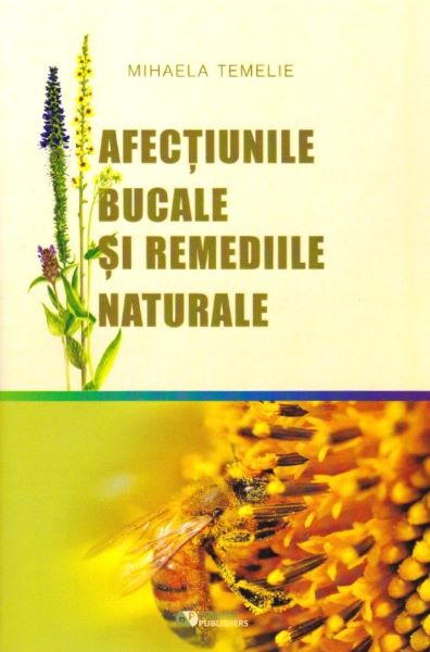 Cartea Afectiunile bucale si remediile naturale de Mihaela Temelie – Editura ROVIMED