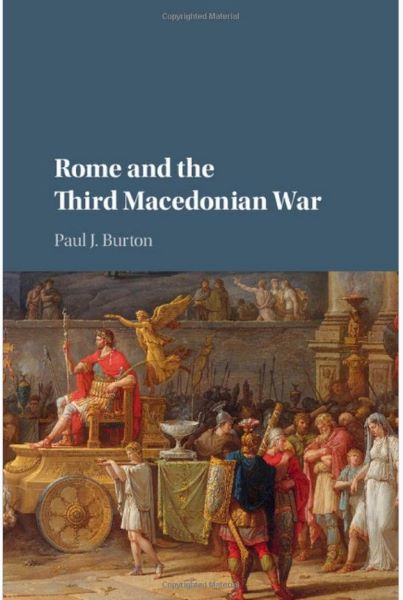 Cartea Rome and the Third Macedonian War de Paul J. Burton