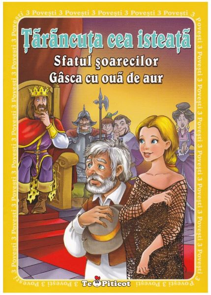 Cartea 3 Povesti: Tarancuta cea isteata. Sfatul sorecilor. Gasca cu oua de aur