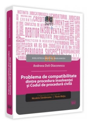 Cartea Problema de compatibilitate dintre procedura insolventei si Codul de procedura civila de Andreea Deli-Diaconescu