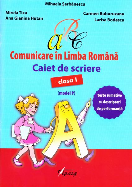 Cartea Comunicare in limba romana - Clasa 1 - Caiet de scriere (model P) de Mihaela Serbanescu – Editura TIPARG