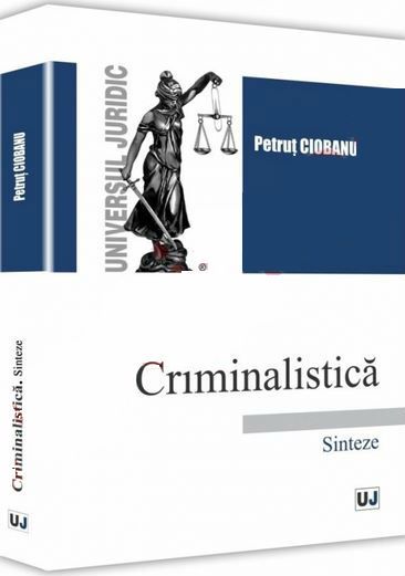 Cartea Criminalistica. Sinteze - Petrut Ciobanu