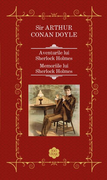 Cartea Aventurile lui Sherlock Holmes. Memoriile lui Sherlock Holmes - Sir Arthur Conan Doyle