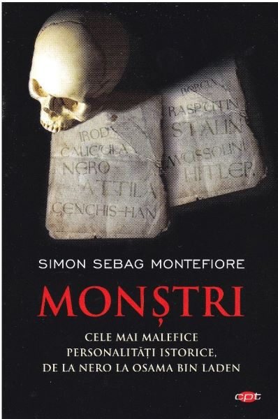 Cartea Monstri. Cele mai malefice personalitati istorice, de la Nero la Osama bin Laden - Simon Sebag Montefiore