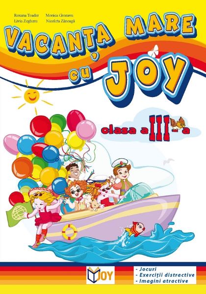 Cartea Vacanta mare cu Joy - Clasa 3 - Roxana Toader, Monica Grozavu, Livia Zegheru de Roxana Toader
