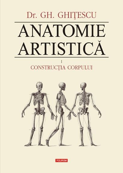 Cartea Anatomie Artistica Vol.1: Contructia corpului de Gh. Ghitescu
