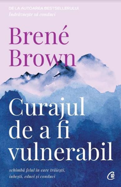 Cartea Curajul de a fi vulnerabil - Brene Brown