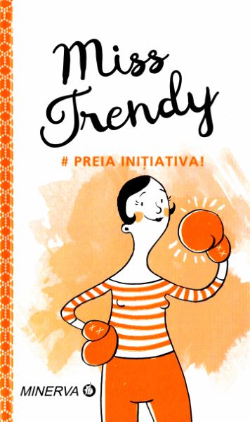 Cartea Miss Trendy - Preia initiativa!