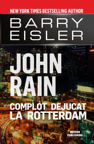Cartea John Rain. Complot dejucat la Rotterdam - Barry Eisler