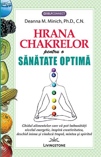Cartea Hrana chakrelor pentru o sanatate optima de Deanna M. Minich