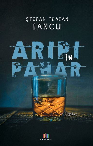 Cartea Aripi in pahar de Stefan Traian Iancu