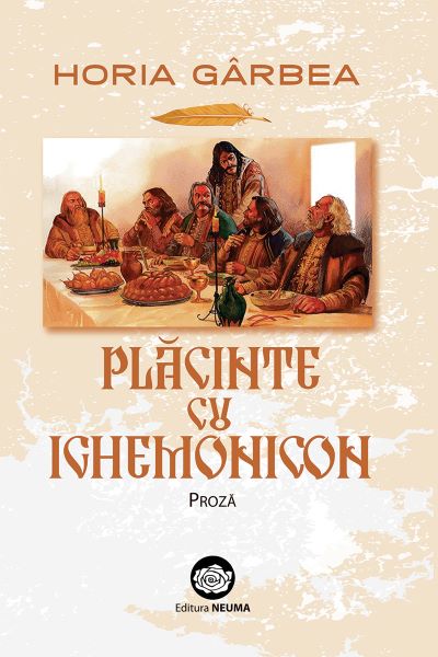 Cartea Placinte cu ighemonicon: proza - Horia Garbea
