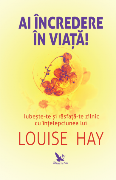 Cartea Ai incredere in viata! - Louise Hay