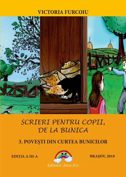 Cartea Scrieri pentru copii de la bunica 3: Povesti din curtea bunicilor - Victoria Furcoiu