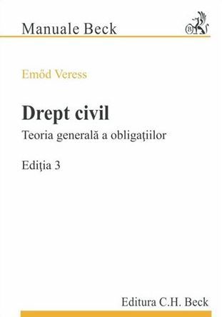 Cartea Drept civil. Teoria generala a obligatiilor Ed.3 - Emod Veress