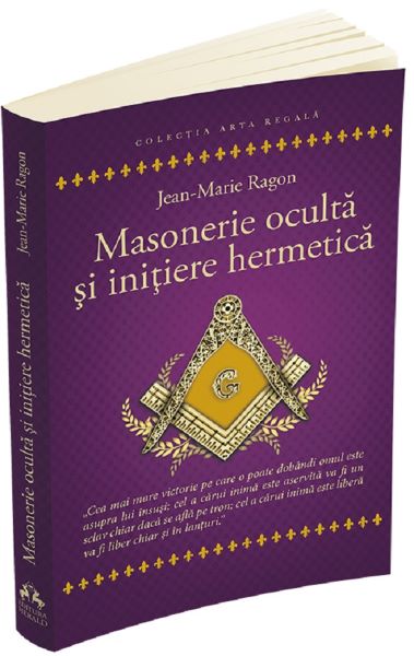 Cartea Masonerie oculta si initiere hermetica - Jean-Marie Ragon