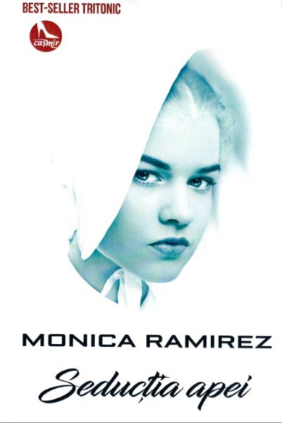 Cartea Seductia apei de Monica Ramirez