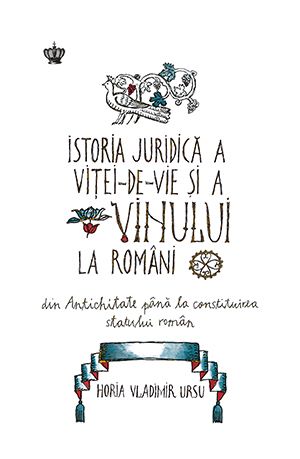 Cartea Istoria juridica a vitei-de-vie si a vinului la romani de Horia Vladimir Ursu