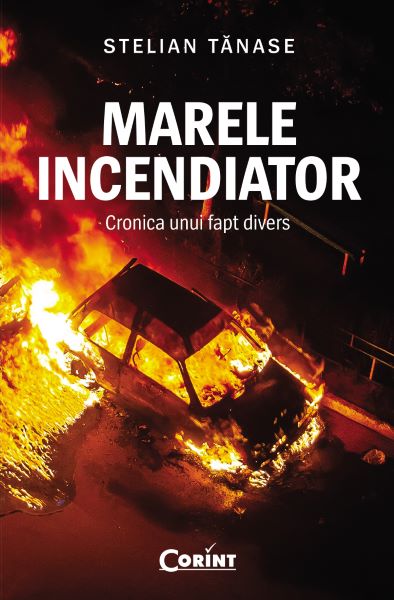 Cartea Marele incendiator de Stelian Tanase