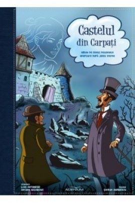 Cartea Castelul Din Carpati. Adaptare Dupa Jules Verne. Benzi Desenate de Liviu Antonesei – Editura ADENIUM