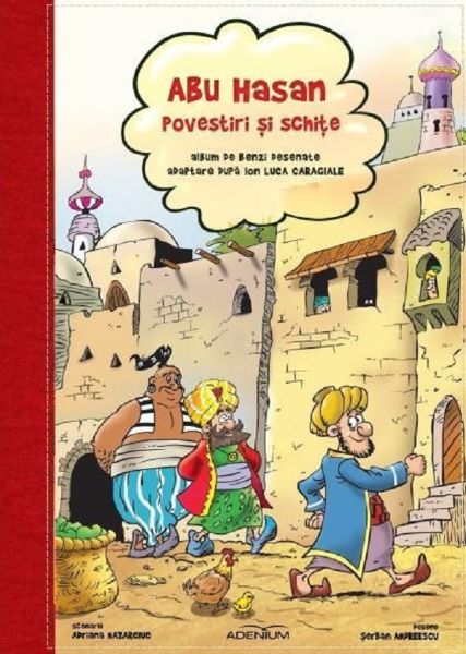 Cartea Abu-Hasan. Povestiri si schite. Album de benzi desenate dupa Ion Luca Caragiale de - – Editura ADENIUM